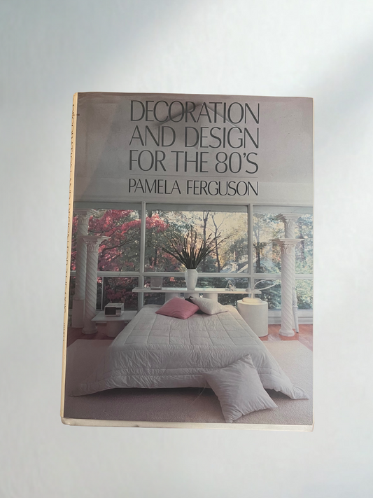 Decoration and Design for the 80’s — Pamela Ferguson (Vintage Book)